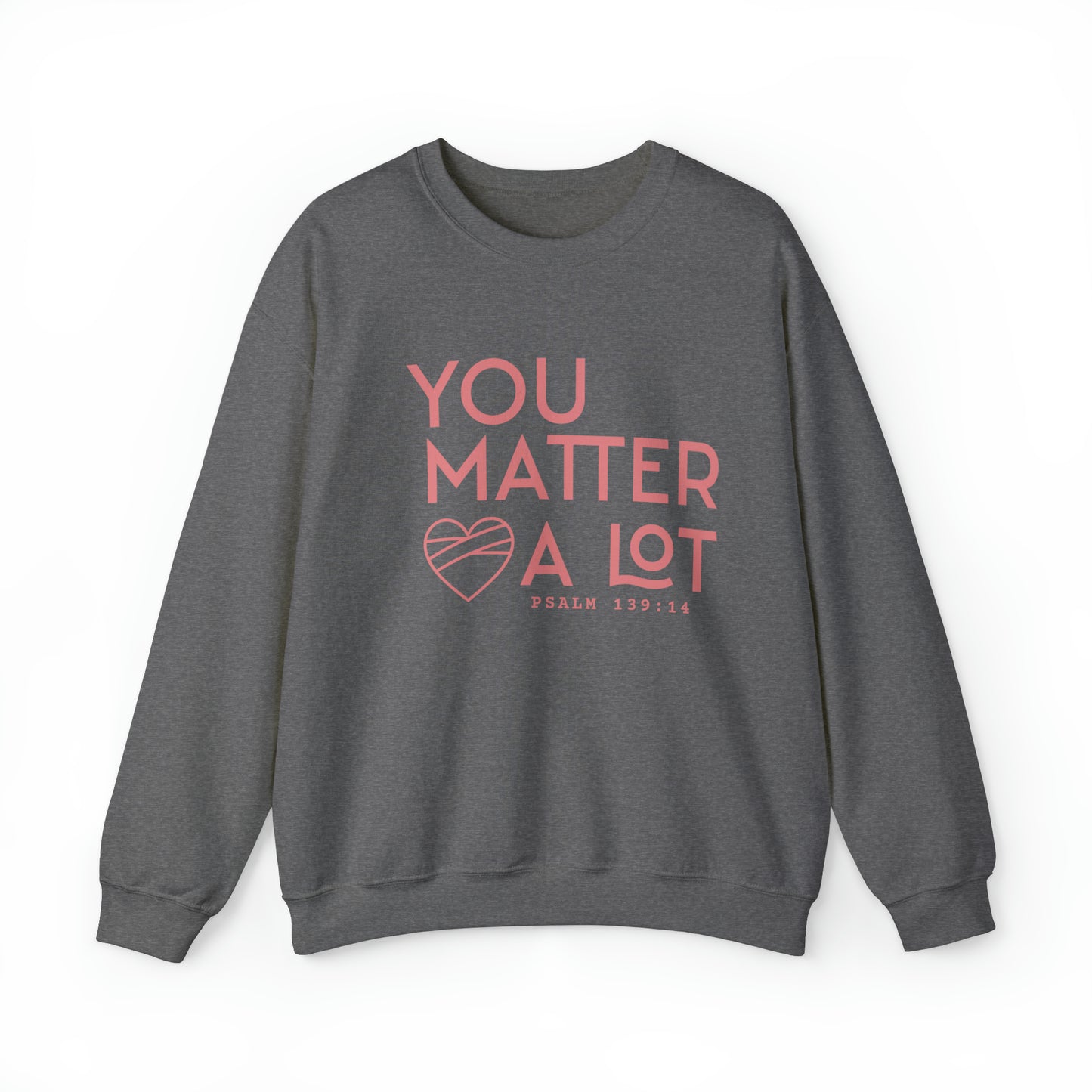 You Matter a Lot Crewneck Sweatshirt