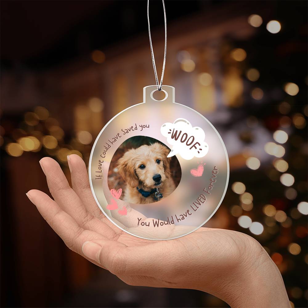 If love could have saved you, Pet Ornament