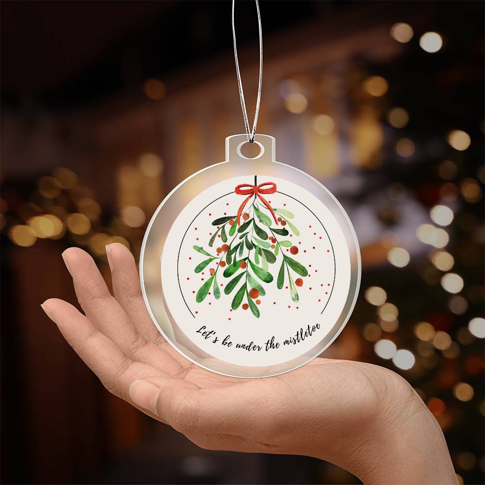 Let's be under the Mistletoe Ornament