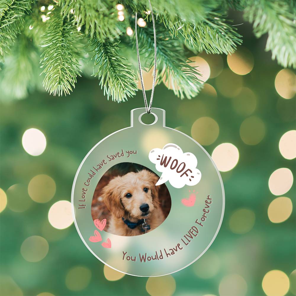 If love could have saved you, Pet Ornament