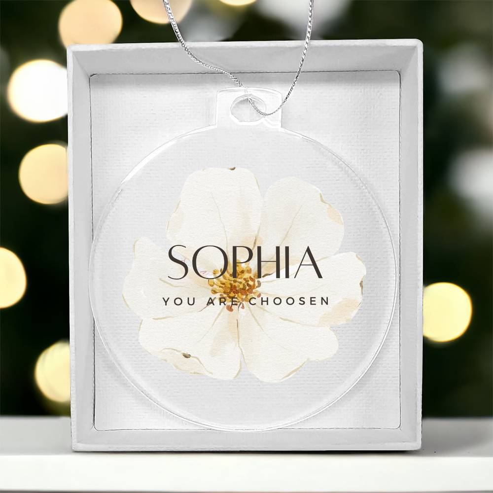 Sofia You are Chosen Christmas Ornament