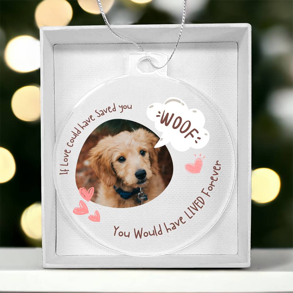 If love could have saved you, Pet Ornament