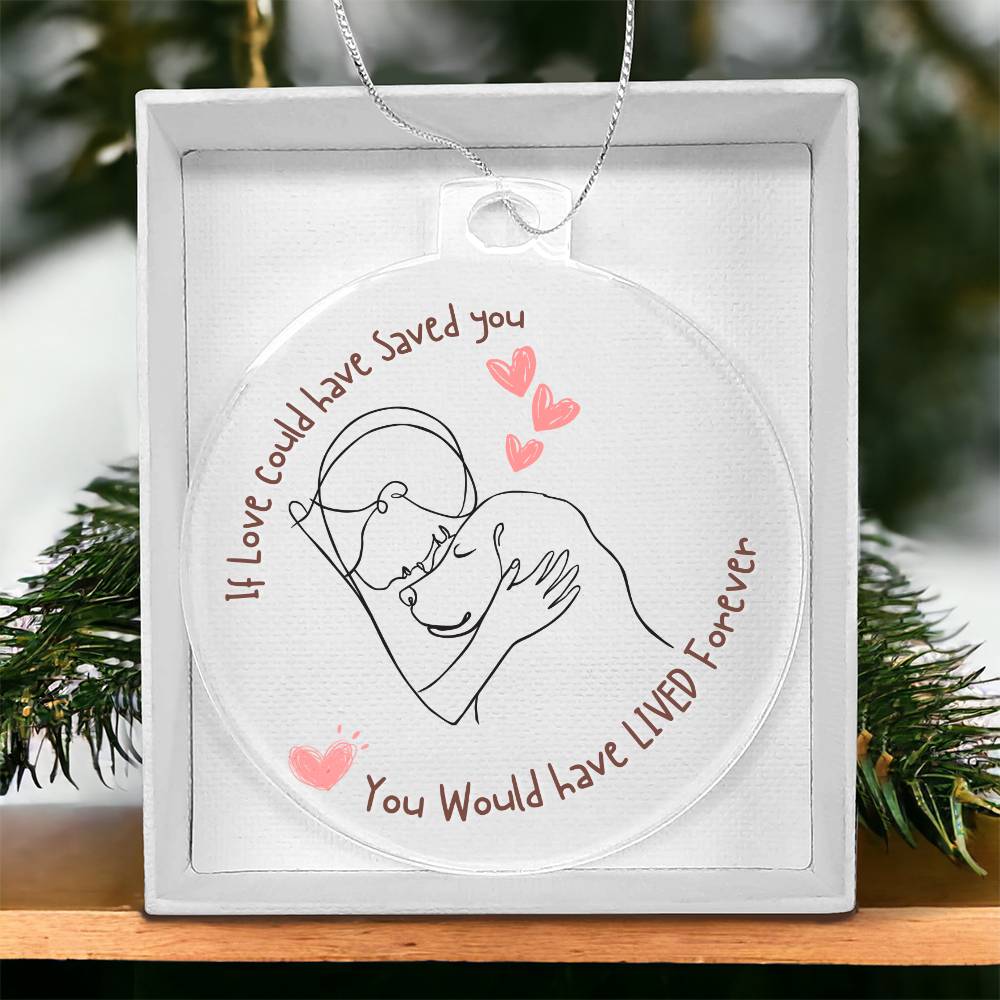 If love could have saved you, Pet Ornament