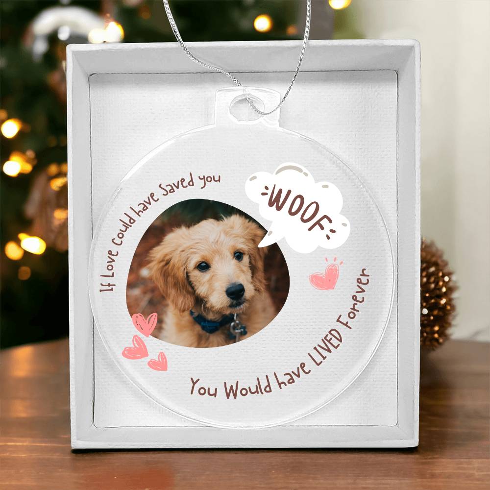 If love could have saved you, Pet Ornament