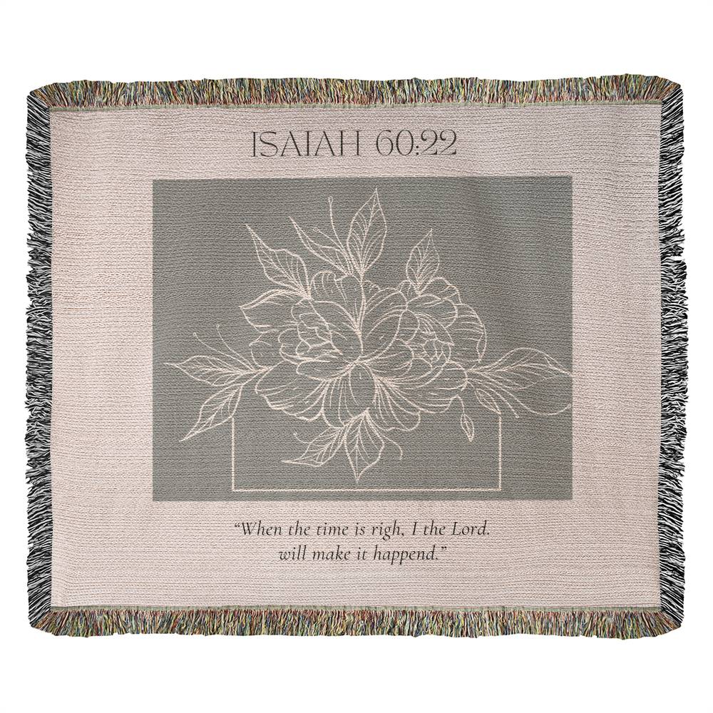 When the Time is Right (Isaiah 60:22) Woven Blanket