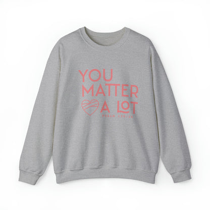 You Matter a Lot Crewneck Sweatshirt
