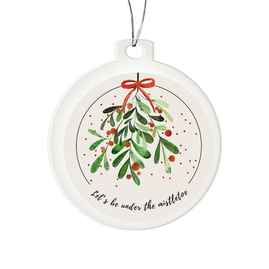 Let's be under the Mistletoe Ornament