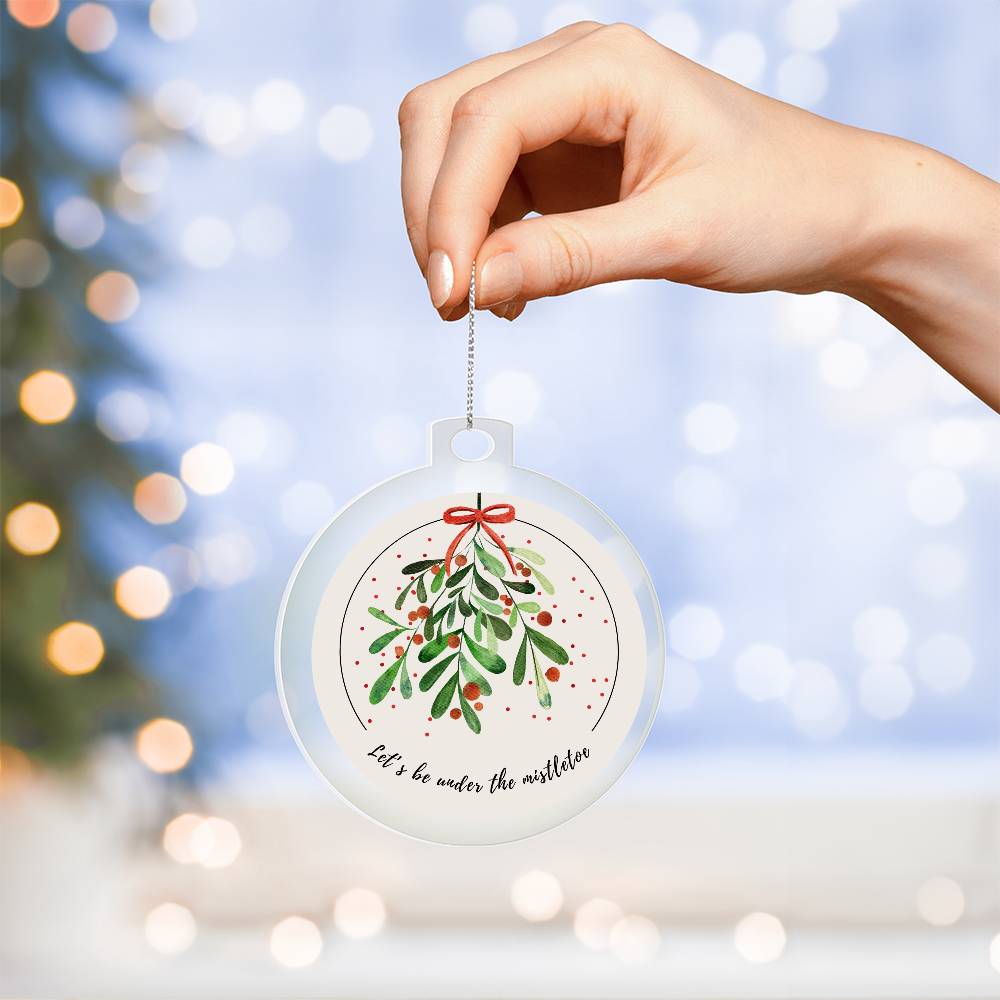 Let's be under the Mistletoe Ornament