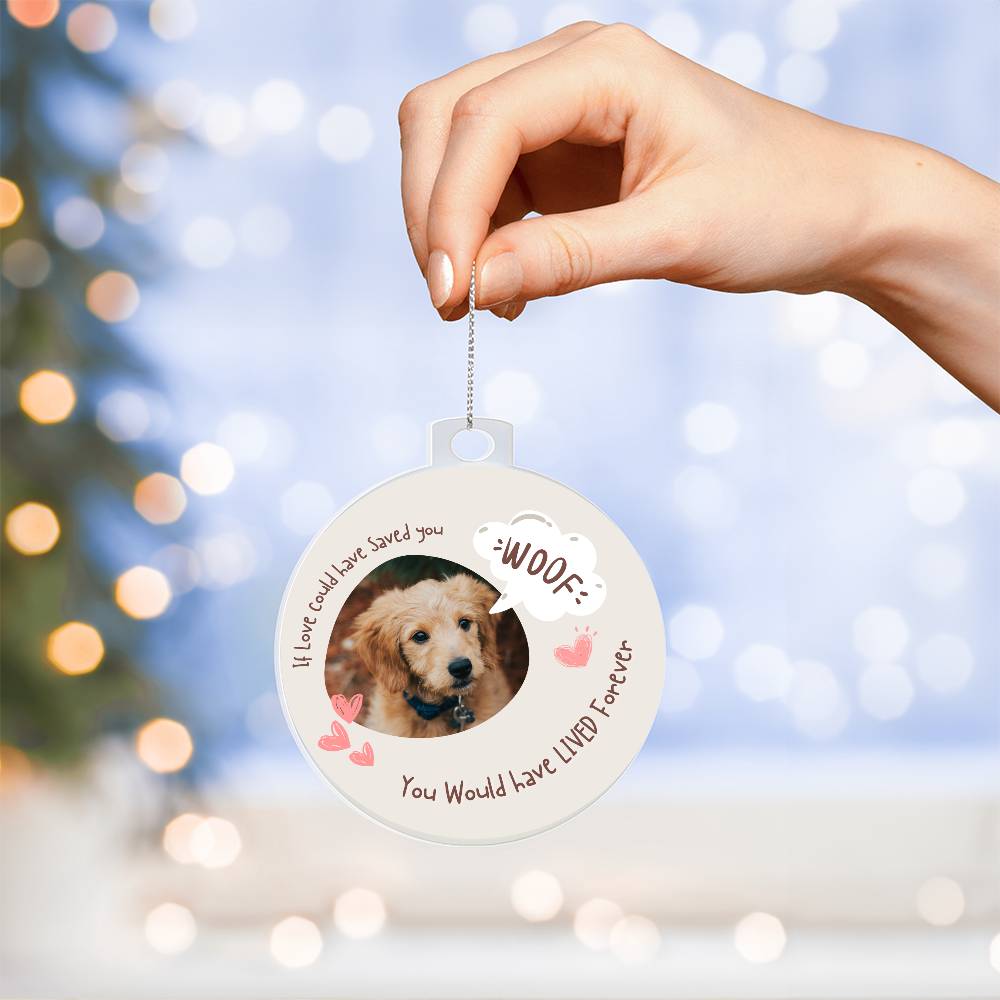 If love could have save you.. Dog ornament