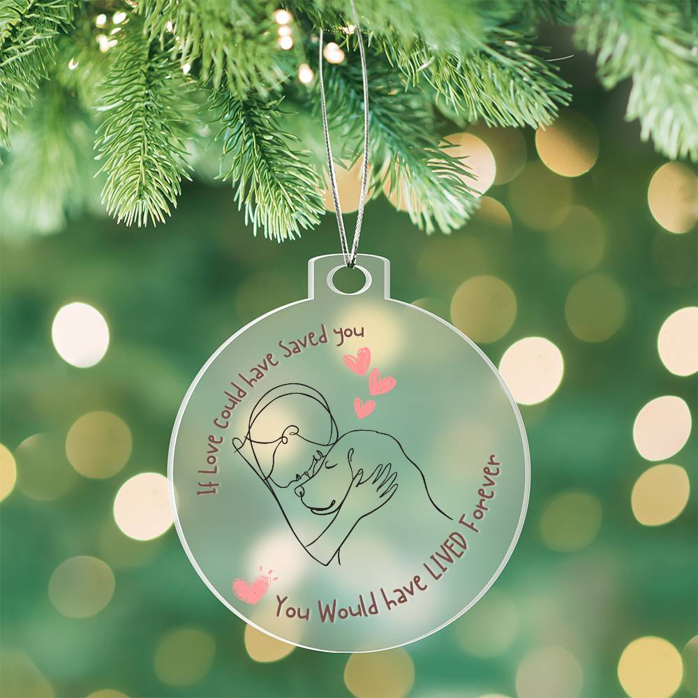 If love could have saved you, Pet Ornament