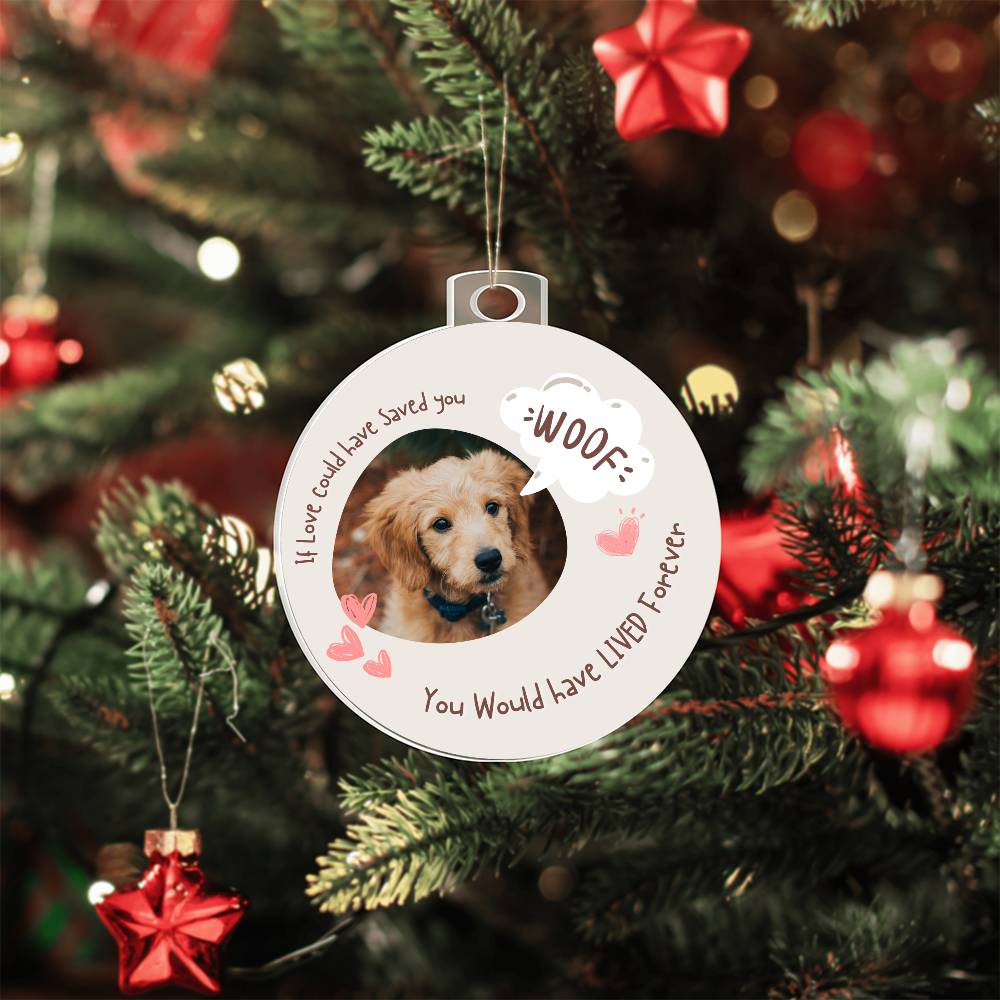 If love could have save you.. Dog ornament