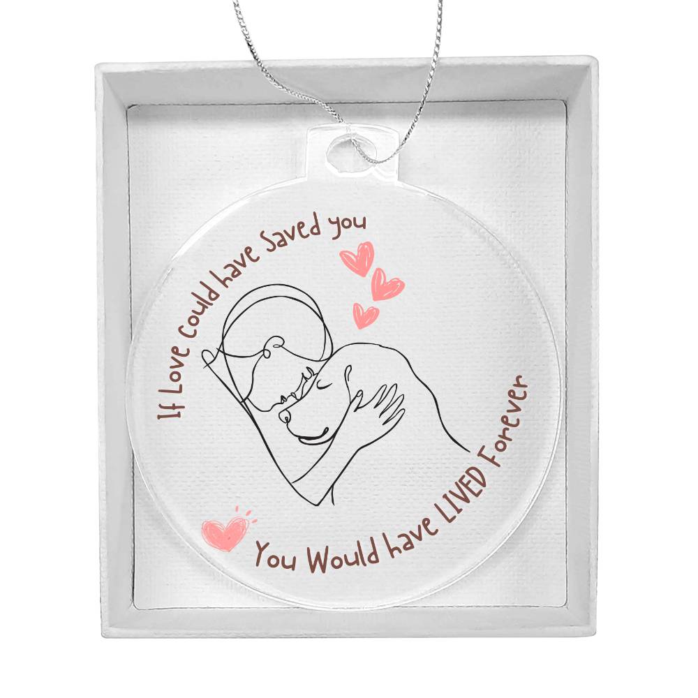 If love could have saved you, Pet Ornament