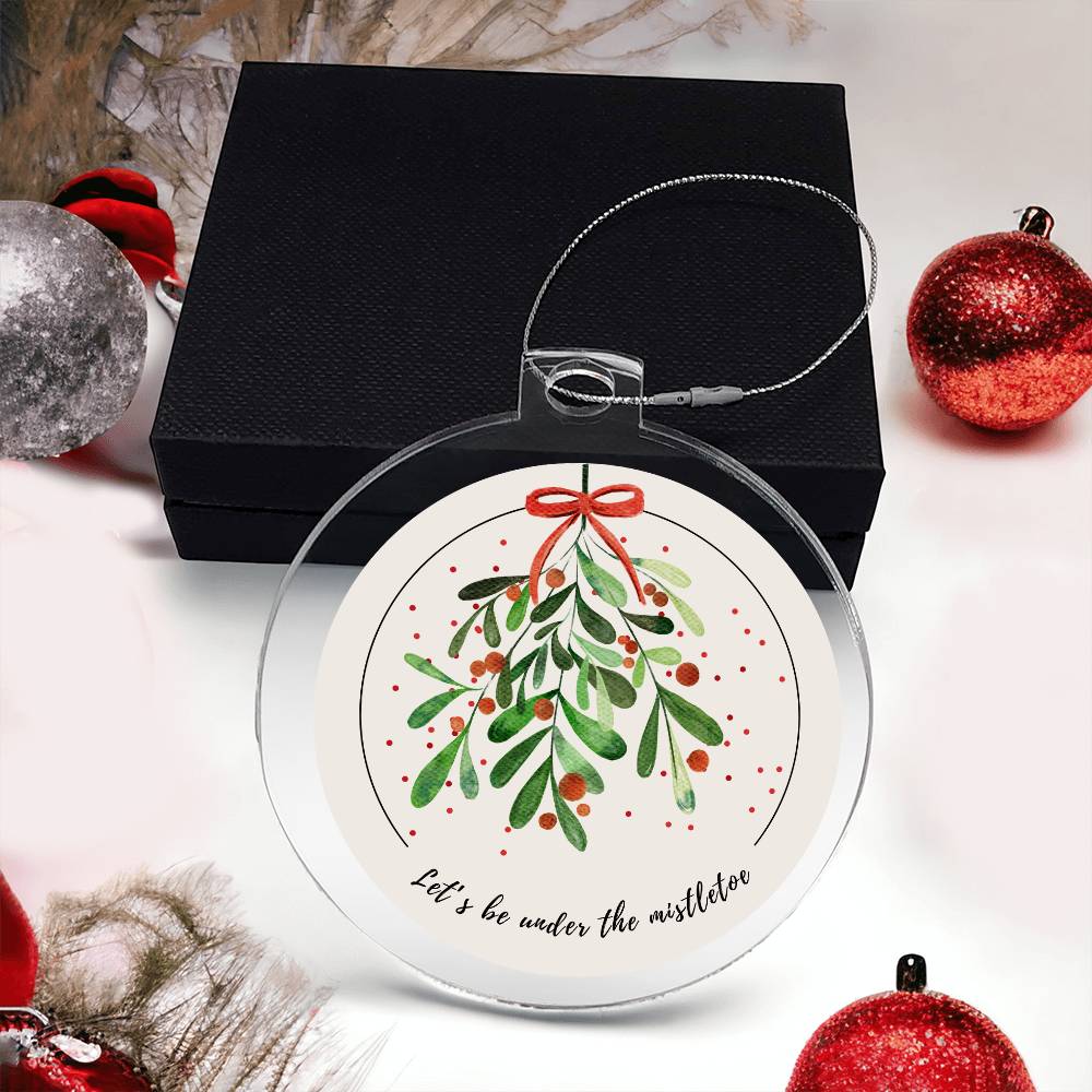 Let's be under the Mistletoe Ornament