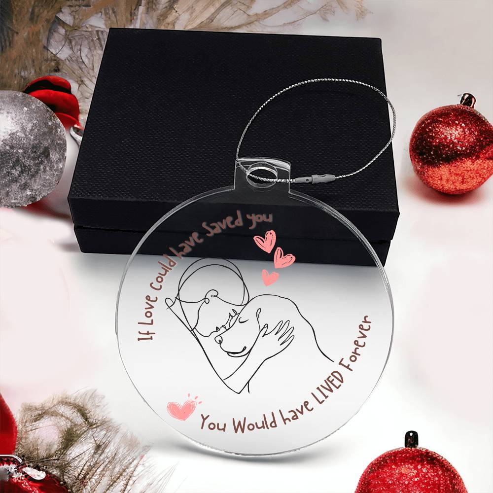 If love could have saved you, Pet Ornament