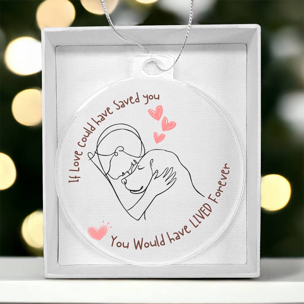 If love could have saved you, Pet Ornament