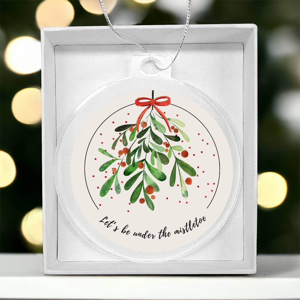 Let's be under the Mistletoe Ornament