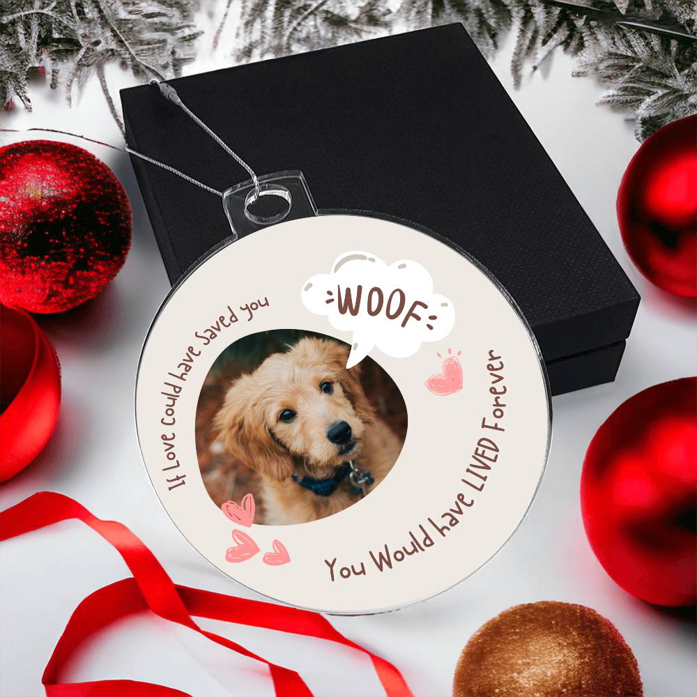 If love could have save you.. Dog ornament