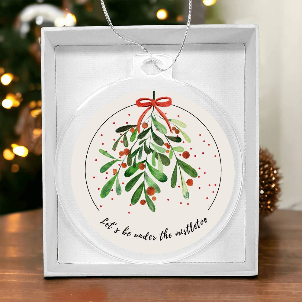 Let's be under the Mistletoe Ornament