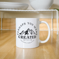 Perhaps You Were Created .. gift Mug