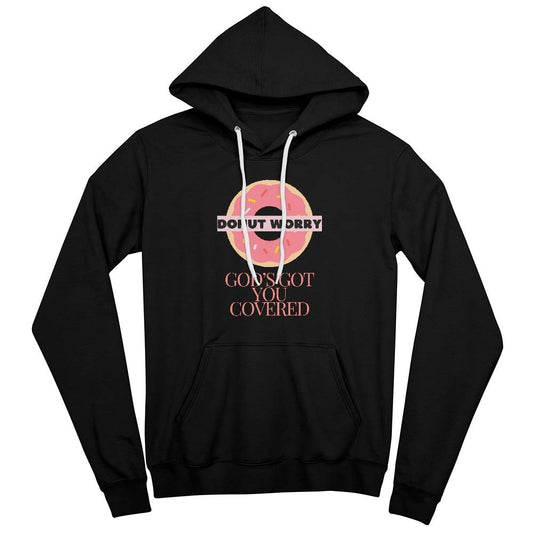 Donut worry, God's Got  you Covered Pullover Fleece Hoodie