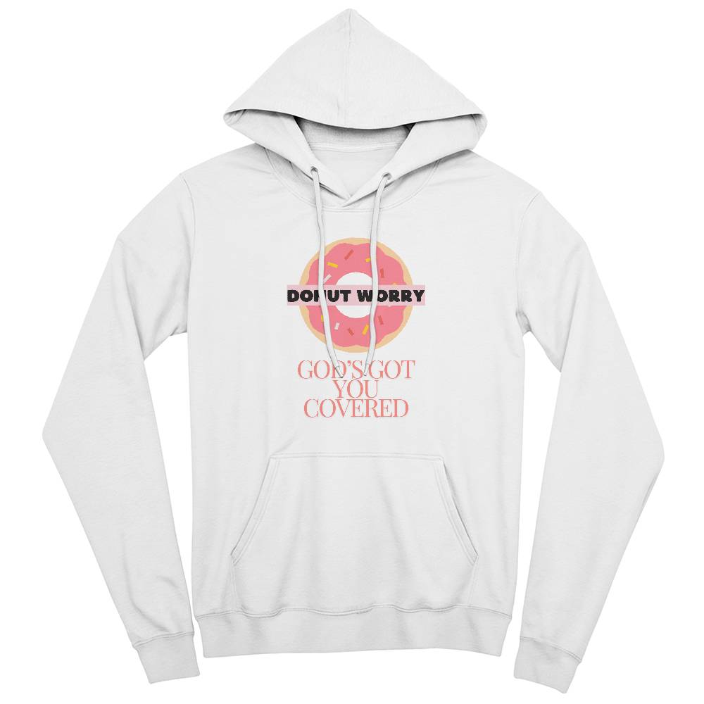 Donut worry, God's Got  you Covered Pullover Fleece Hoodie